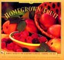 Homegrown Fruit  Simple Secrets for Glorious GardensIndoors and Out