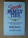 Successful Family Ties Developing Right Relationships for Lasting Success