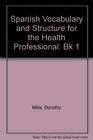 Spanish Vocabulary and Structure for the Health Professional Bk 1