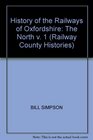 HISTORY OF THE RAILWAYS OF OXFORDSHIRE THE NORTH V 1