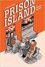 Prison Island A Graphic Memoir