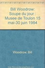 Bill Woodrow Soupe du jour  Musee de Toulon 15 mai30 juin 1984