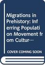 Migrations in Prehistory Inferring Population Movement from Cultural Remains