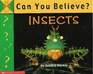 Can You Believe?: Insects (Can You Believe?)