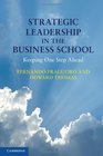 Strategic Leadership in the Business School Keeping One Step Ahead