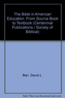 The Bible in American Education From Source Book to Textbook