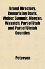 Brand Directory Comprising Davis Weber Summit Morgan Wasatch Part of Utah and Part of Uintah Counties