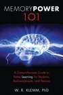 Memory Power 101 A Comprehensive Guide to Better Learning for Students Businesspeople and Seniors