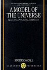 A Model of the Universe SpaceTime Probability and Decision