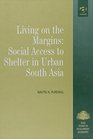 Living on the Margins Social Access to Shelter in Urban
