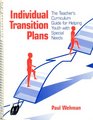 Individual Transition Plans The Teacher's Curriculum Guide for Helping Youth With Special Needs