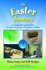 The Easter Journey An Imaginative Presentation for Churches to Use with Primary Schools