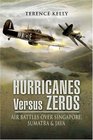 HURRICANES VERSUS ZEROS Air Battles over Singapore Sumatra and Java
