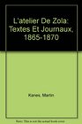 L'atelier De Zola Textes Et Journaux 18651870