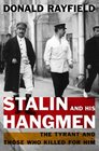 Stalin and His Hangmen  The Tyrant and Those Who Killed for Him