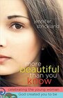 More Beautiful Than You Know: Celebrating the Young Woman God Created You to Be