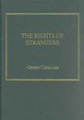 The Rights of Strangers Theories of International Hospitality the Global Community and Political Justice Since Vitoria