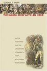 The Indian Chief as Tragic Hero Native Resistance and the Literatures of America from Moctezuma to Tecumseh