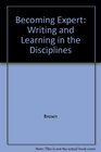 Becoming expert Writing and learning in the disciplines