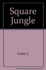 Square Jungle