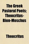 The Greek Pastoral Poets TheocritusBionMoschus