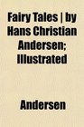 Fairy Tales  by Hans Christian Andersen Illustrated