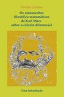 Os Manuscritos FilosficoMatemticos de Karl Marx Sobre o Clculo Diferencial  Uma Introduo