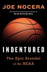 Indentured The Epic Scandal of the NCAA