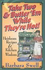 Take Two  Butter 'Em While They're Hot Heirloom Recipes  Kitchen Wisdom