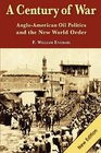 A Century of War  AngloAmerican Oil Politics and the New World Order