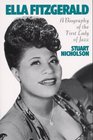 Ella Fitzgerald: A Biography of the First Lady of Jazz