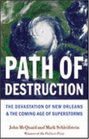 Path of Destruction The Devastation of New Orleans and the Coming Age of Superstorms