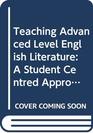 Teaching Advanced Level English Literature A Student Centred Approach