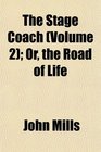The Stage Coach  Or the Road of Life