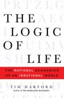 The Logic of Life: The Rational Economics of an Irrational World