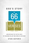 God's Story in 66 Verses Understand the Entire Bible by Focusing on Just One Verse in Each Book