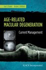 AgeRelated Macular Degeneration Current Management
