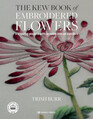 Kew Book of Embroidered Flowers The 11 inspiring projects with reusable ironon transfers