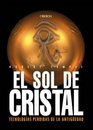 El sol de cristal / Crystal Sun Tecnologias Perdidas De La Antiguedad