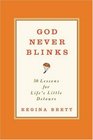 God Never Blinks: 50 Lessons for Life\'s Little Detours