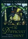 The Difficult Saint A Catherine LeVendeur Mystery