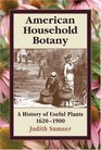 American Household Botany : A History of Useful Plants, 1620-1900