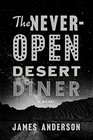 The NeverOpen Desert Diner A Novel