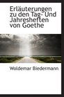 Erluterungen zu den Tag Und Jahresheften von Goethe