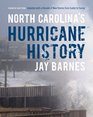 North Carolina's Hurricane History Fourth Edition Updated with a Decade of New Storms from Isabel to Sandy