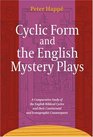 Cyclic Form and the English Mystery Plays A Comparative Study of the English Biblical Cycles and Their Continental and Iconographic Counterparts