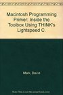 Macintosh Programming Primer Inside the Toolbox Using THINK's Lightspeed C