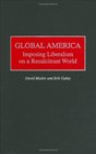 Global America Imposing Liberalism on a Recalcitrant World