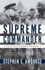 The Supreme Commander The War Years of Dwight D Eisenhower
