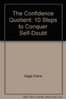 The confidence quotient 10 steps to conquer selfdoubt